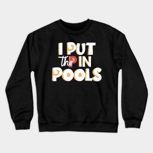 I Put The P In Pools Shirt | Funny | Meme | Swimming Crewneck Sweatshirt